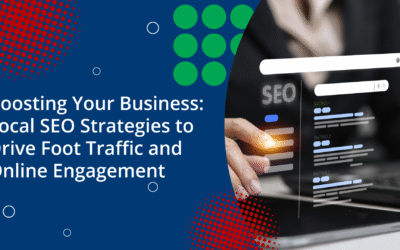 Boosting Your Business: Local SEO Strategies to Drive Foot Traffic and Online Engagement
