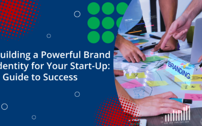 Building a Powerful Brand Identity for Your Start-Up: A Guide to Success