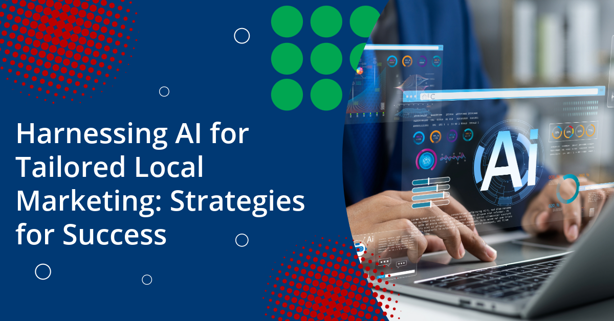 Harnessing AI for Tailored Local Marketing-Strategies for Success