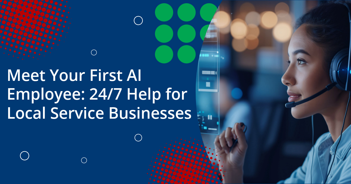Meet Your First AI Employee-24-7 Help for Local Service Businesses