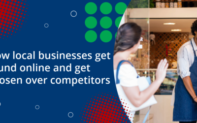 How local businesses get found online and get chosen over competitors